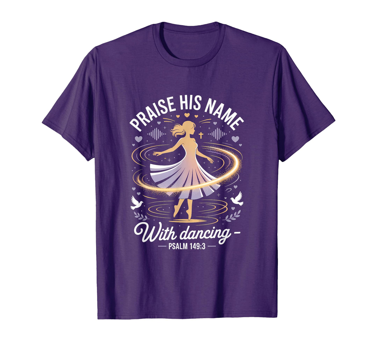 Praise His Name With Dancing Psalm 149:3 Religious Dancing T-Shirt