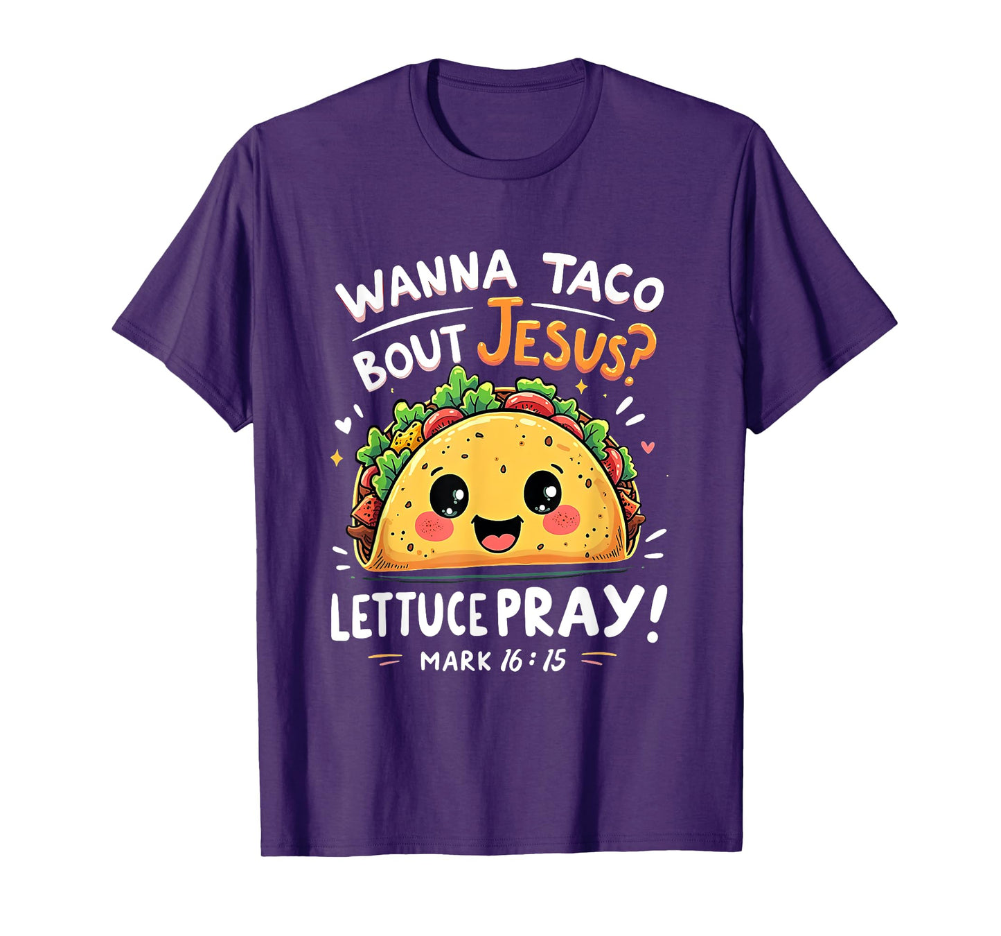 Wanna Taco Bout Jesus Lettuce Pray Cute Faith Pun Tee T-Shirt
