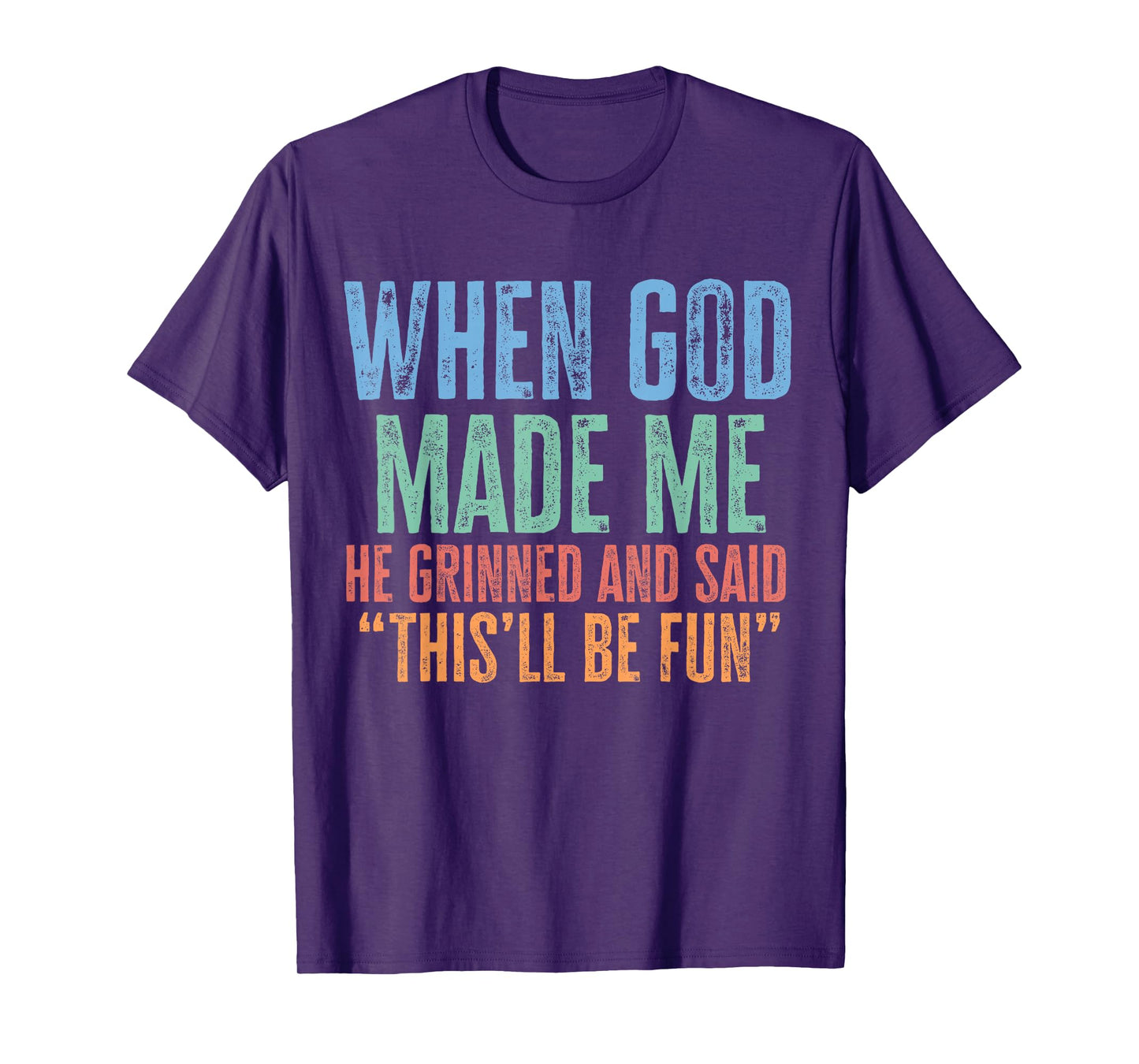 When god Made me he Said this'll be Fun Witty Saying Retro T-Shirt