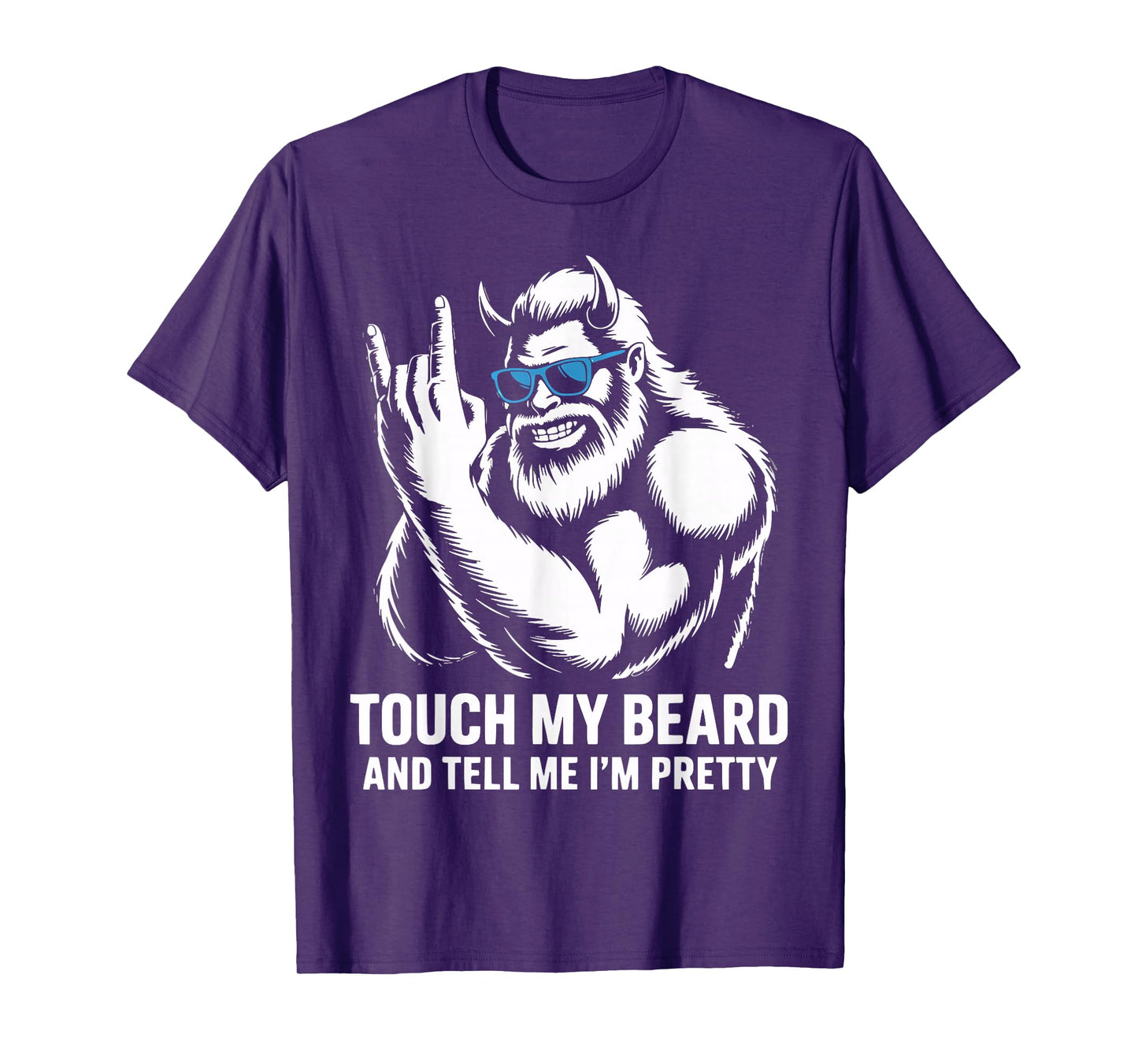 Touch My Beard and Tell Me I'm Pretty Bigfoot Funny Beard T-Shirt