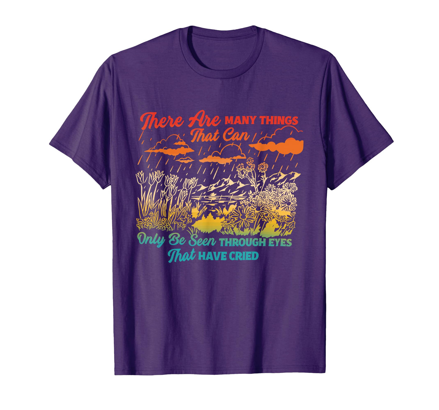 There Are Many Things That Can Only Be Seen Through Eyes T-Shirt