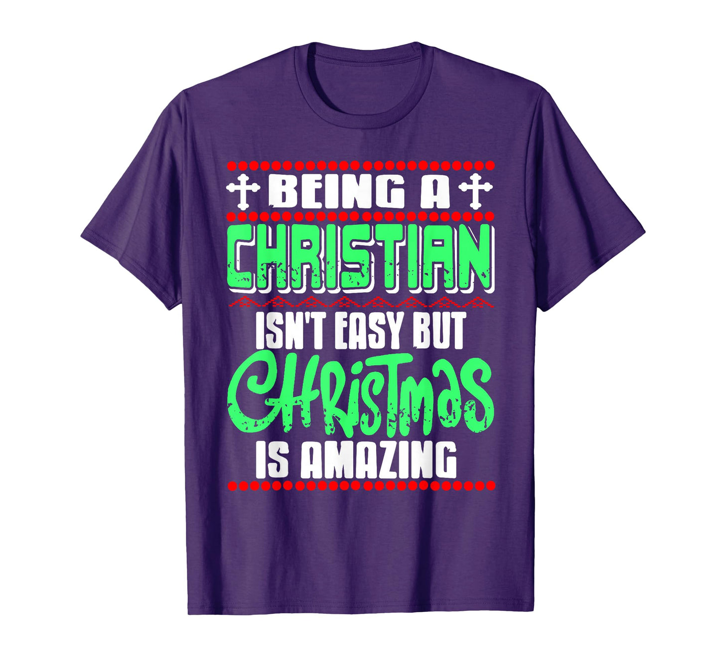 Being Christian Isn't Easy But Christmas is Amazing T-Shirt