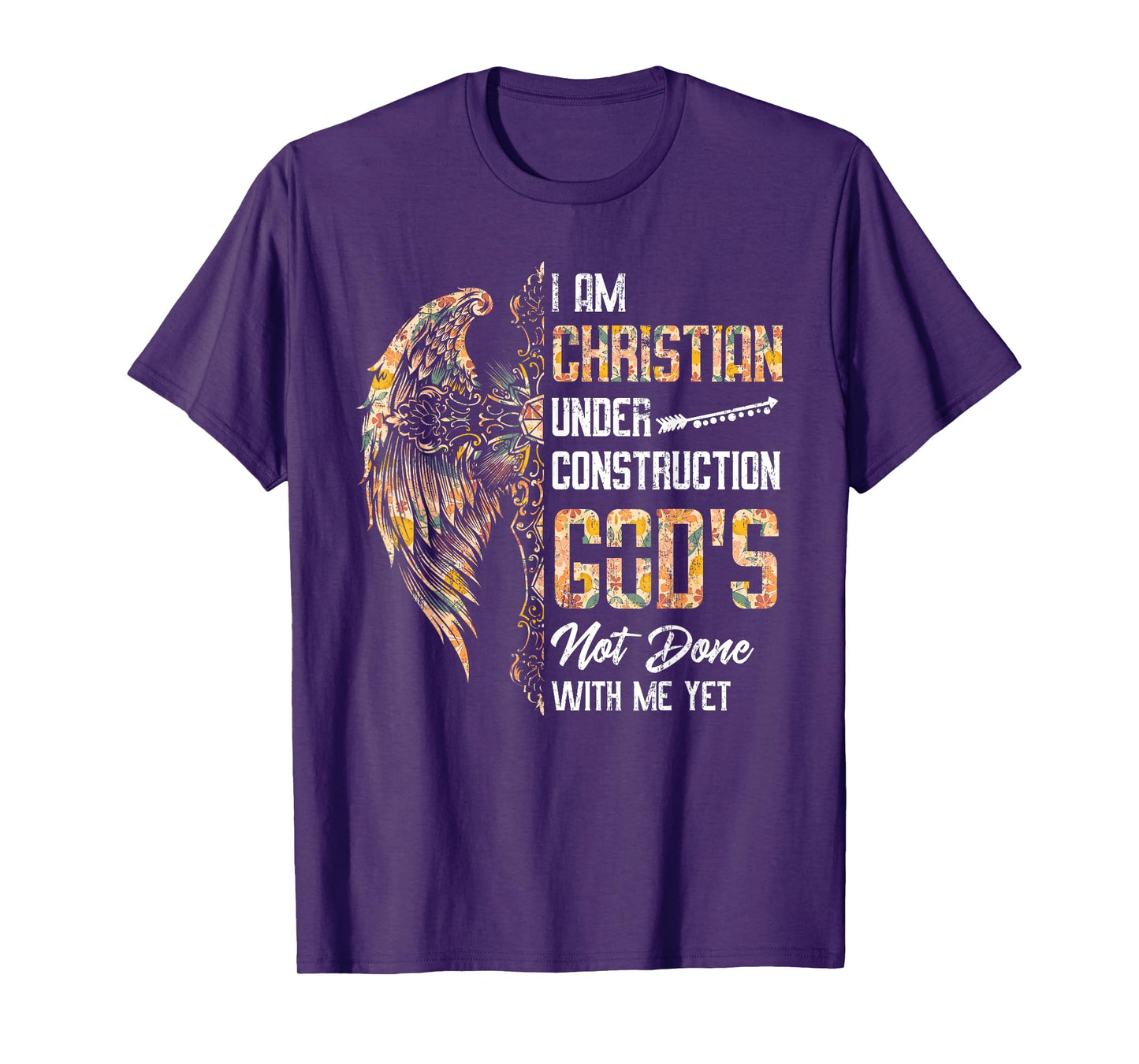 I Am Christian Under Construction God's Not Done With Me Yet T-Shirt
