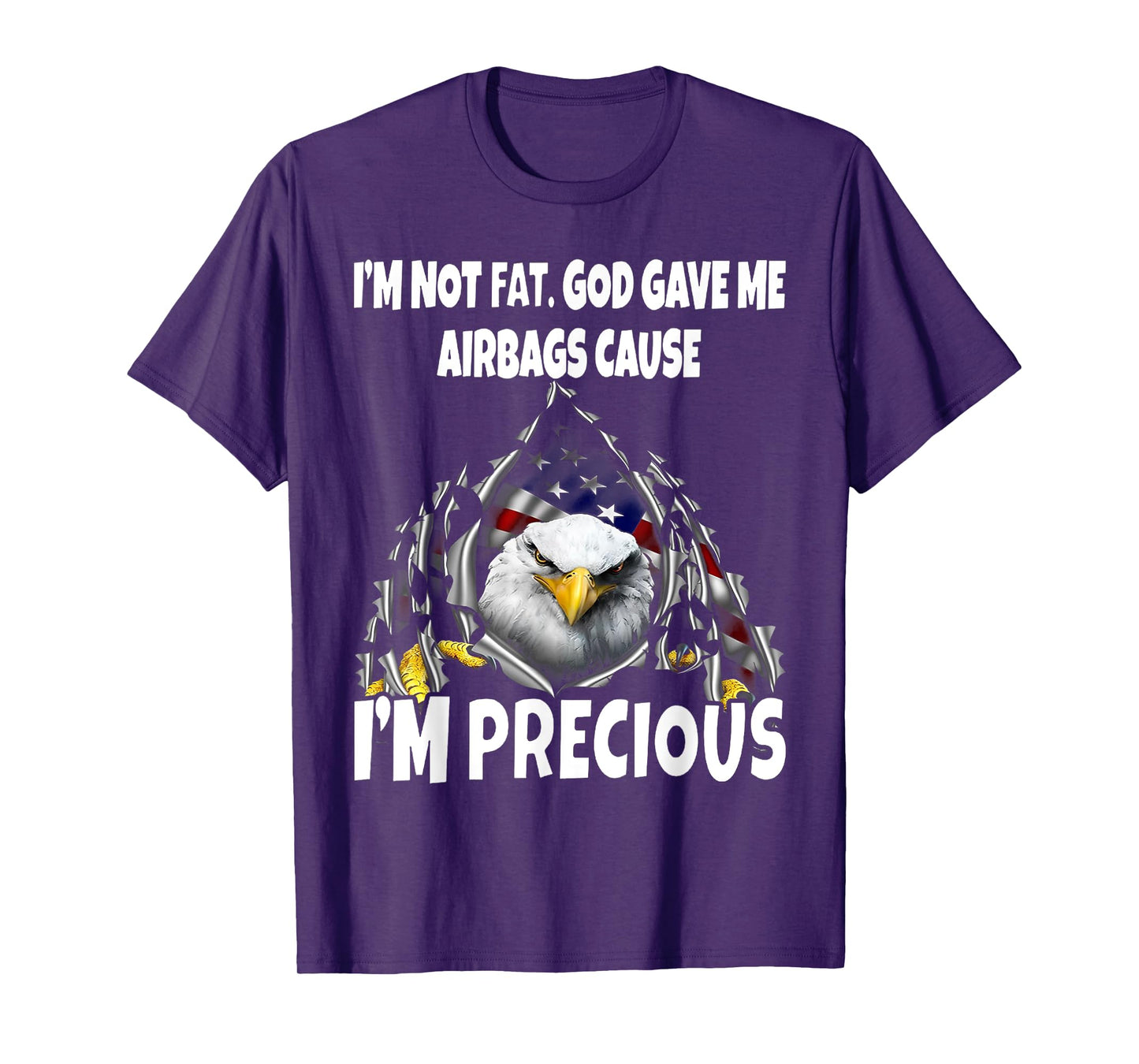 Eagle I’m Not Fat God Gave Me Airbags Cause I'm Precious T-Shirt
