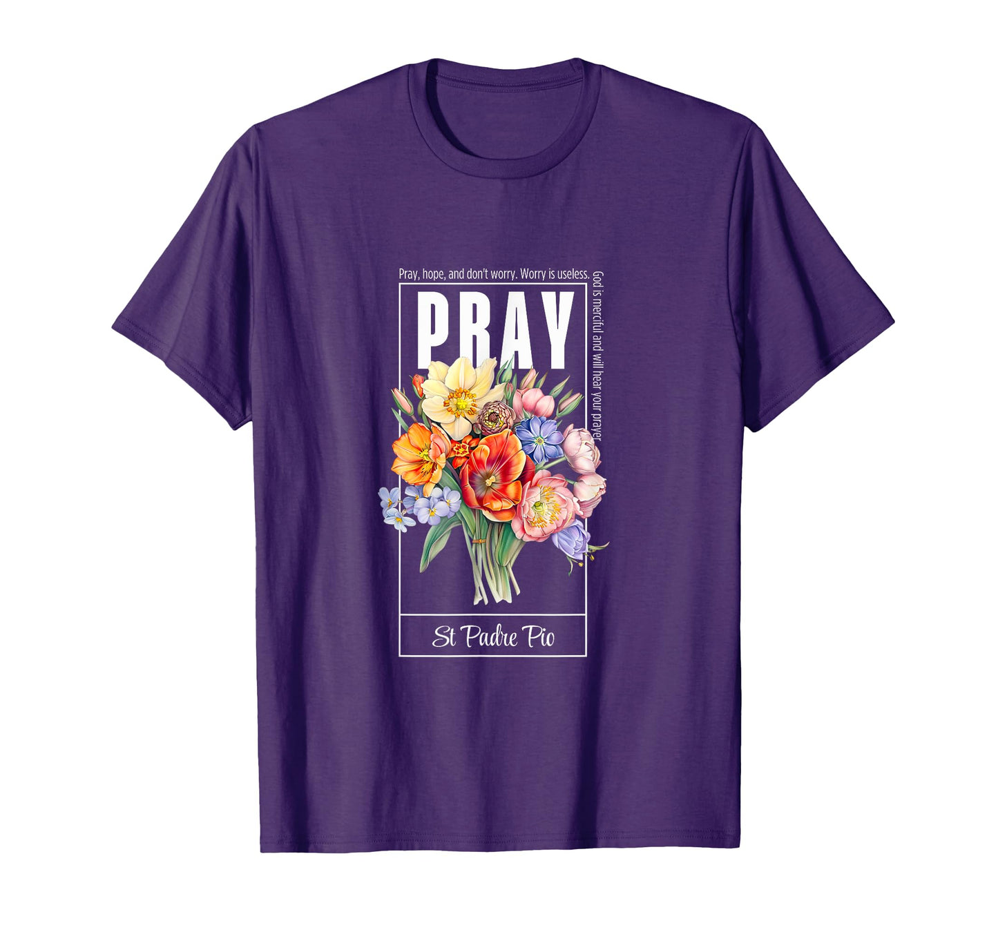 Pray Hope and Don't Worry Saint Padre Pio Catholic Faith T-Shirt