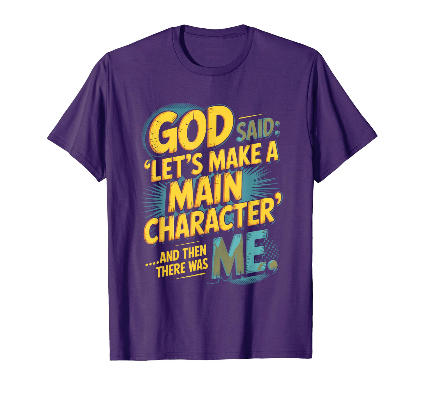 God Said Let's Make A Main Character Me T-Shirt