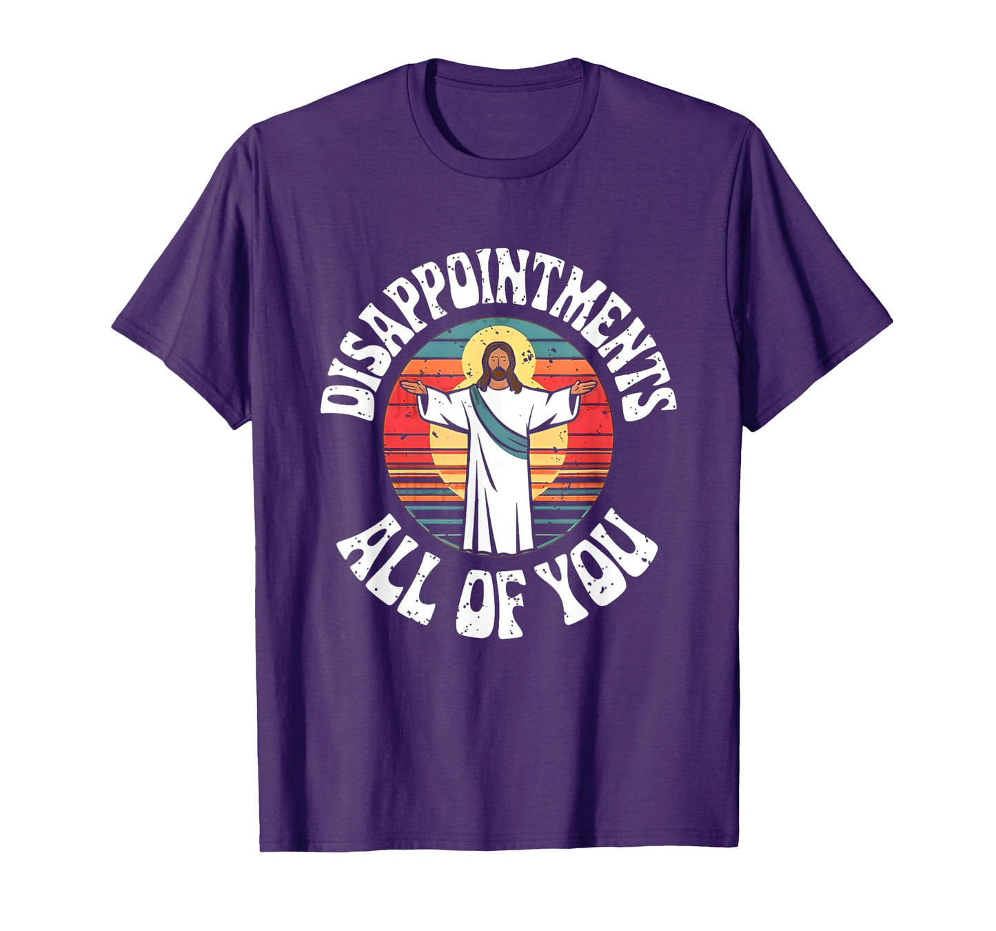 Disappointments All You Jesus Christian Religion T-Shirt