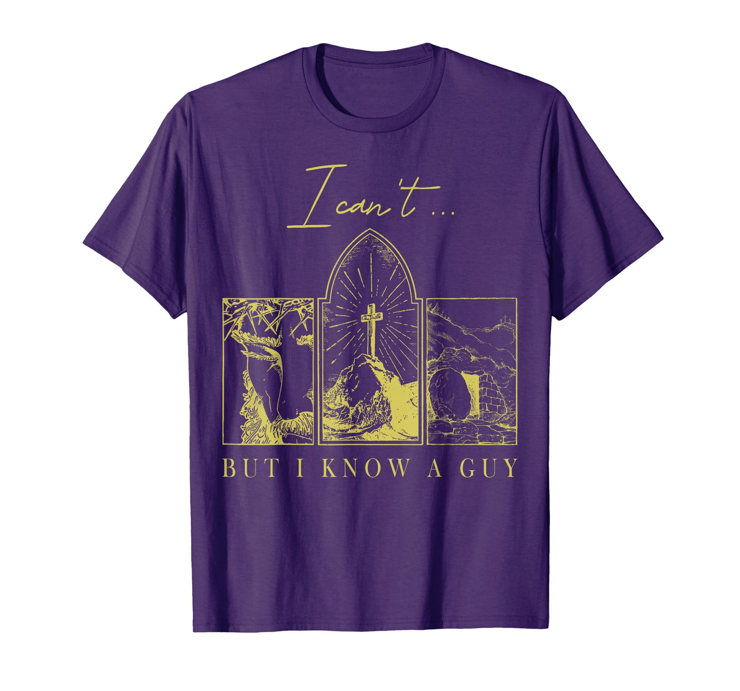 I Can’t But I Know a Guy Christian Easter Faith T-Shirt