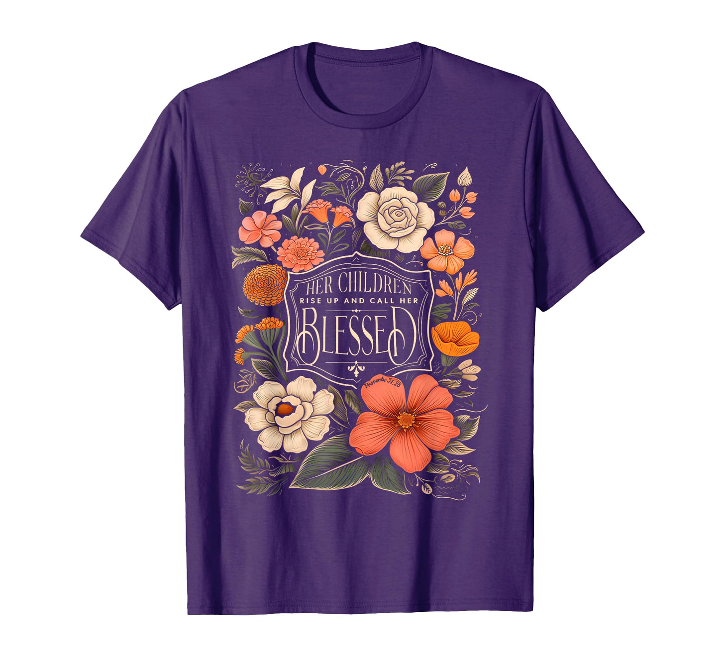 Her Children Rise Up And Call Her Blessed Christian Floral T-Shirt