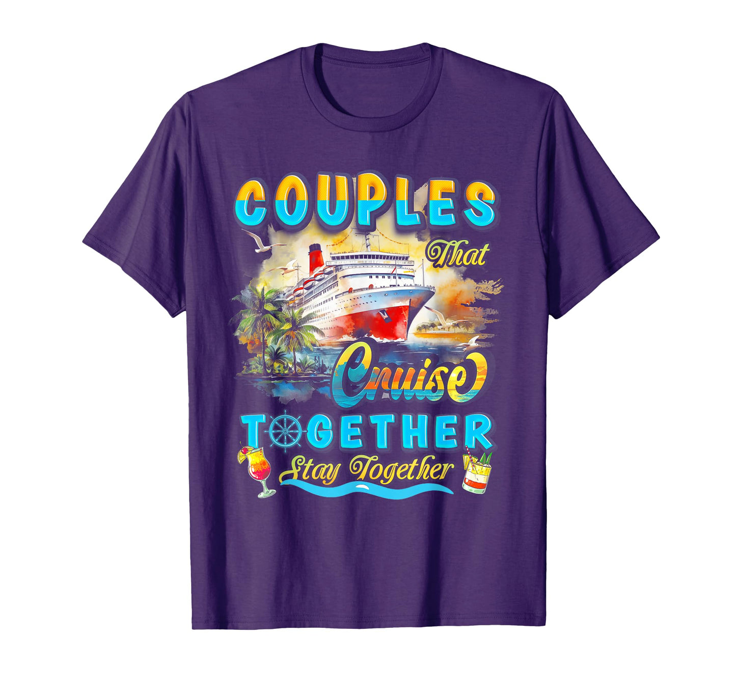 Couples That Cruise Together Stay Together Couples Cruising T-Shirt