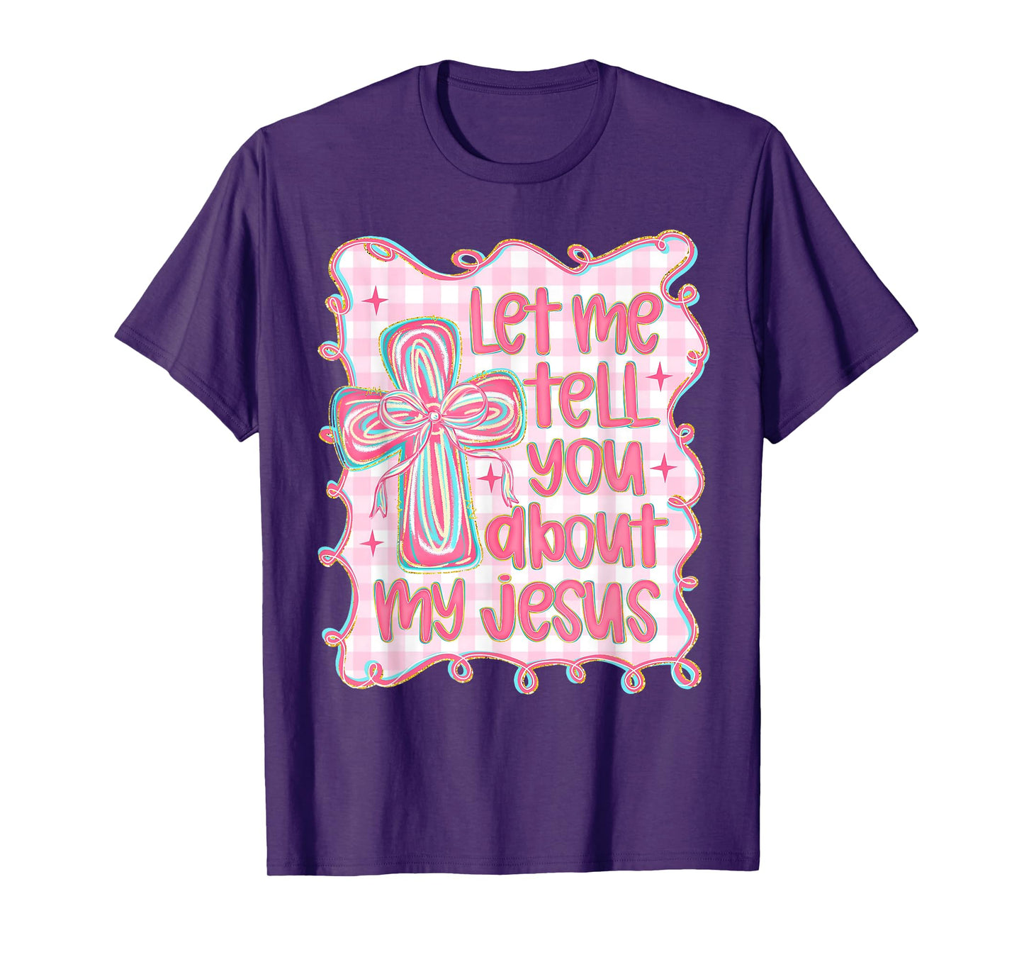 Let Me Tell You About My Jesus Christian Faith Religious T-Shirt