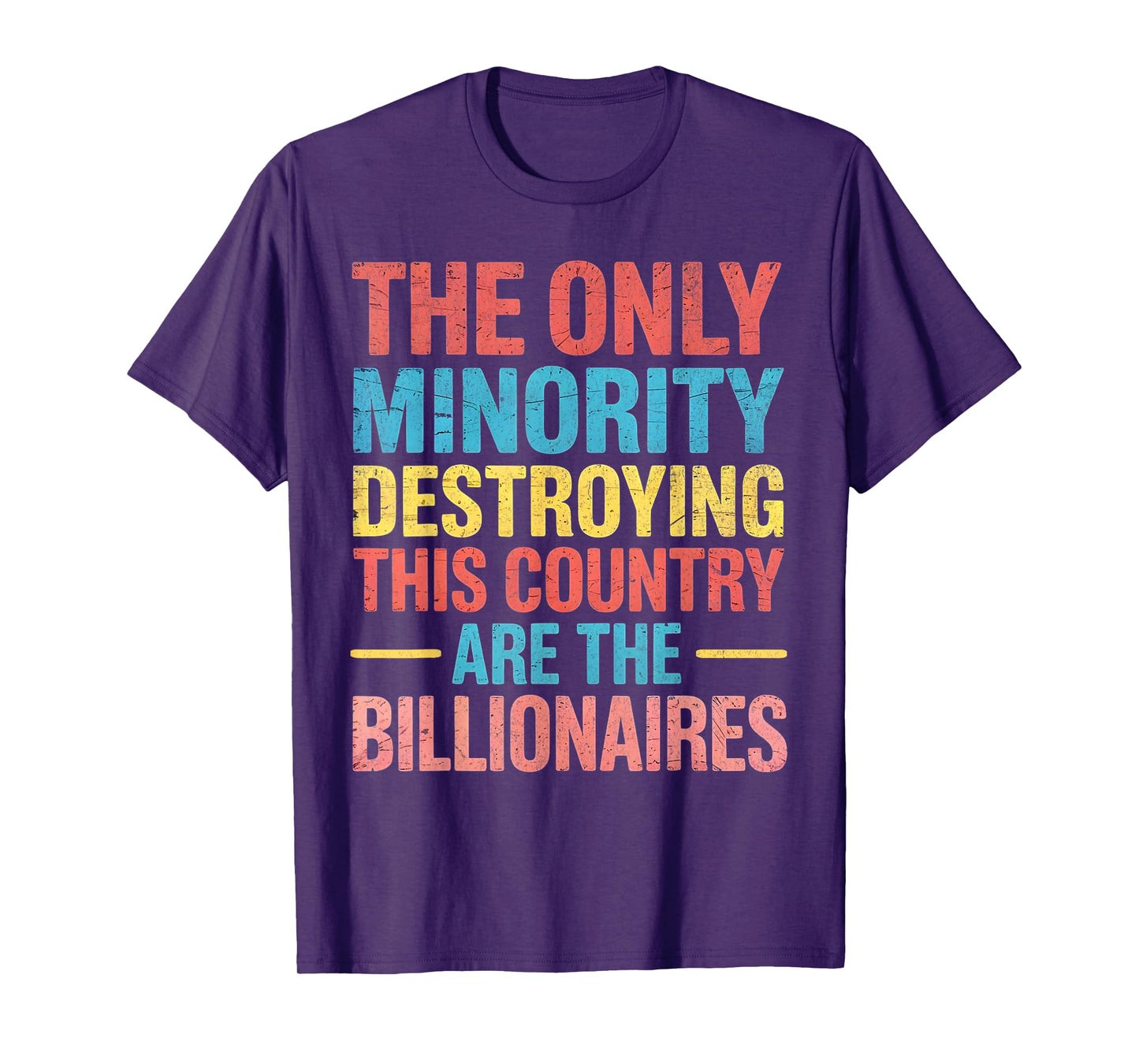 The Only Minority Destroying This Country Are Billionaires T-Shirt