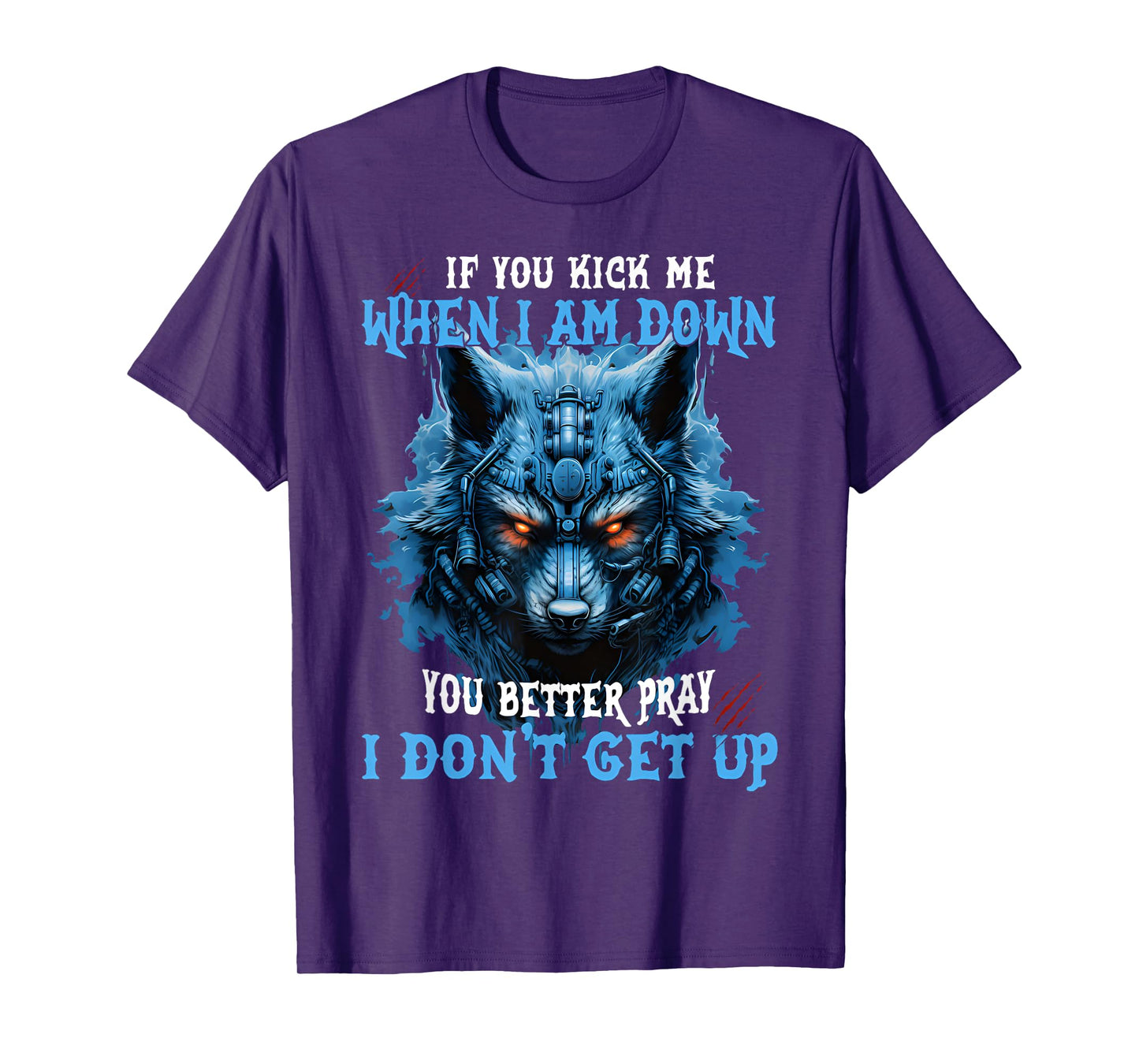 If You Kick Me When I'm Down You Better Pray I Don't Get Up T-Shirt