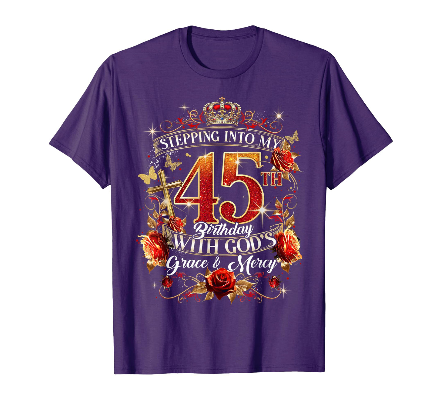 Stepping Into My 45th Birthday With God’s Grace And Mercy T-Shirt