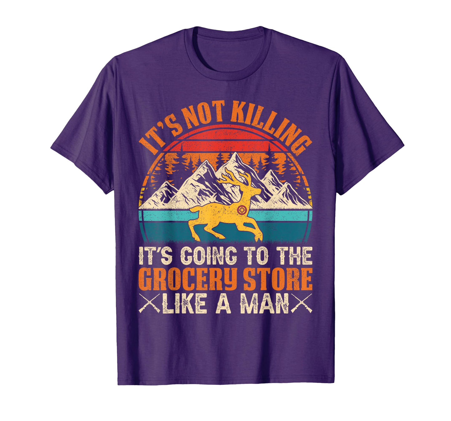 It’s Not Killing, It’s Going to the Grocery Store Like a Man T-Shirt