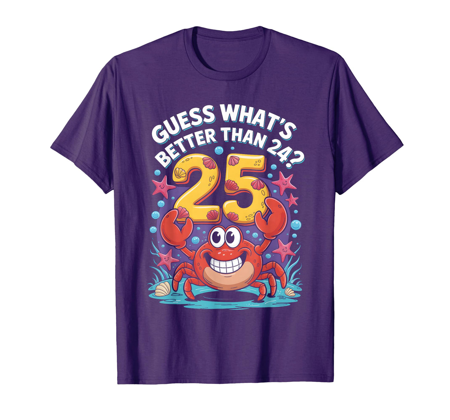 25th Birthday What's Better Than 24 It's 25 Years Old Crab T-Shirt