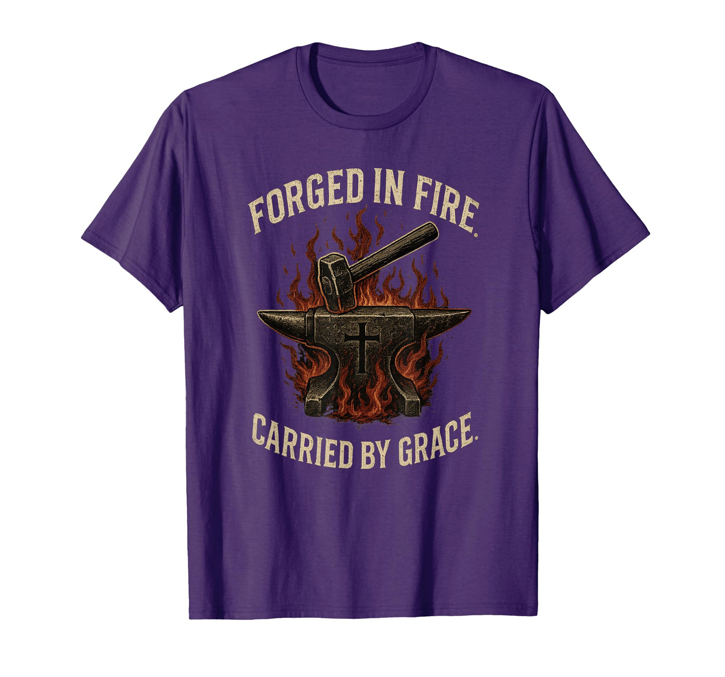 Forged in Fire Carried by Grace Rugged Christian Message T-Shirt