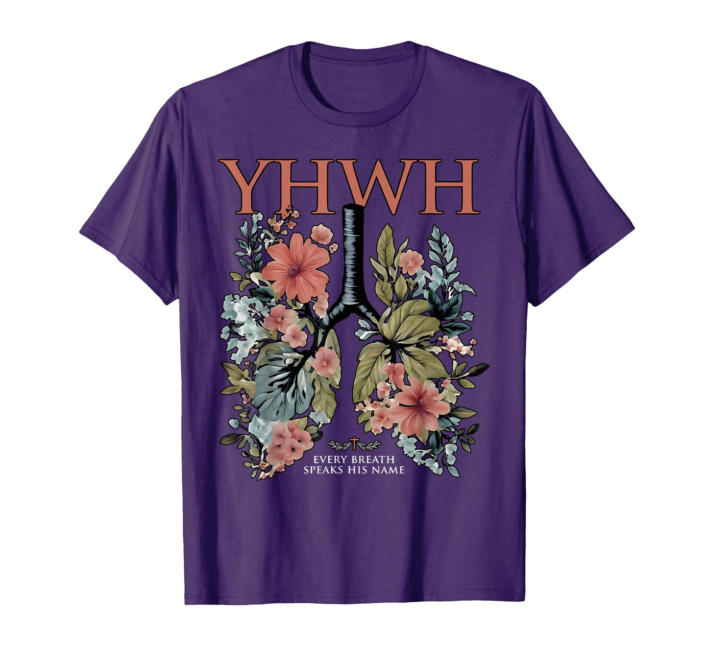 Floral Lung Christian Our Very Breath Speaks His Name YHWH T-Shirt