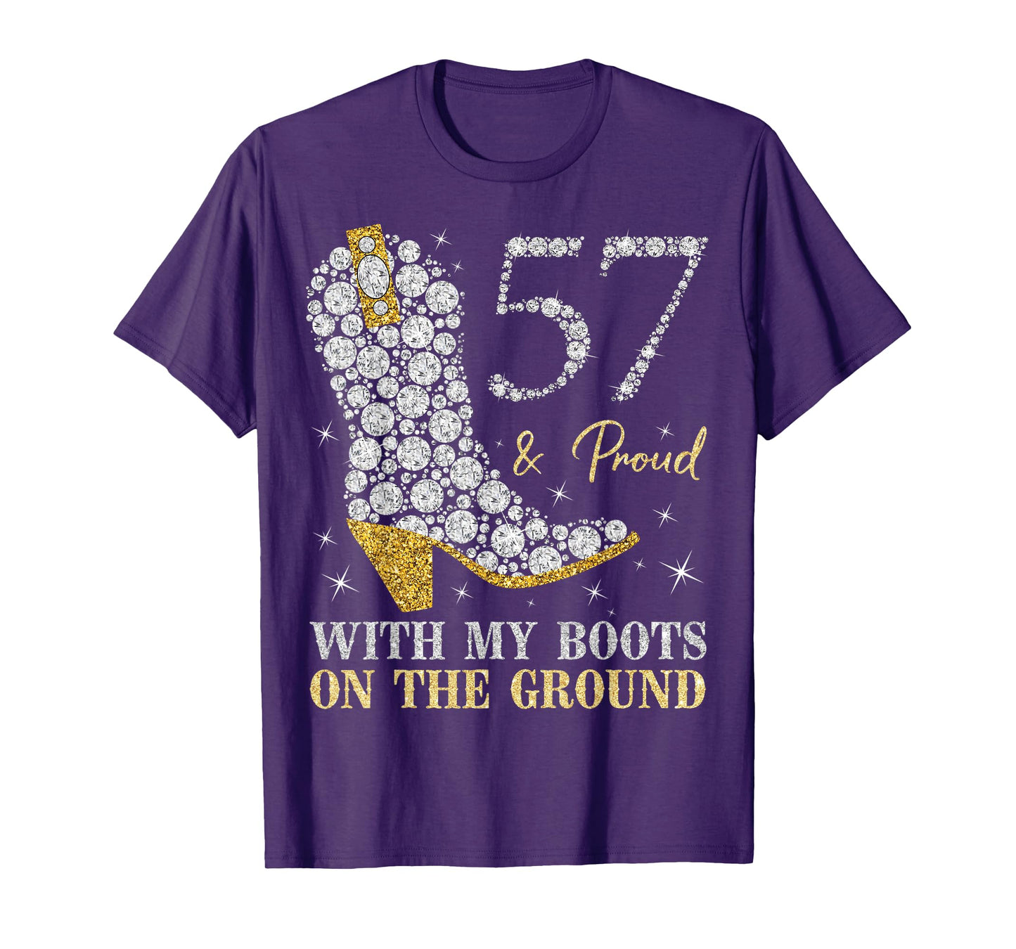 57 & Proud With My Boots On The Ground 57 Years Old Birthday T-Shirt