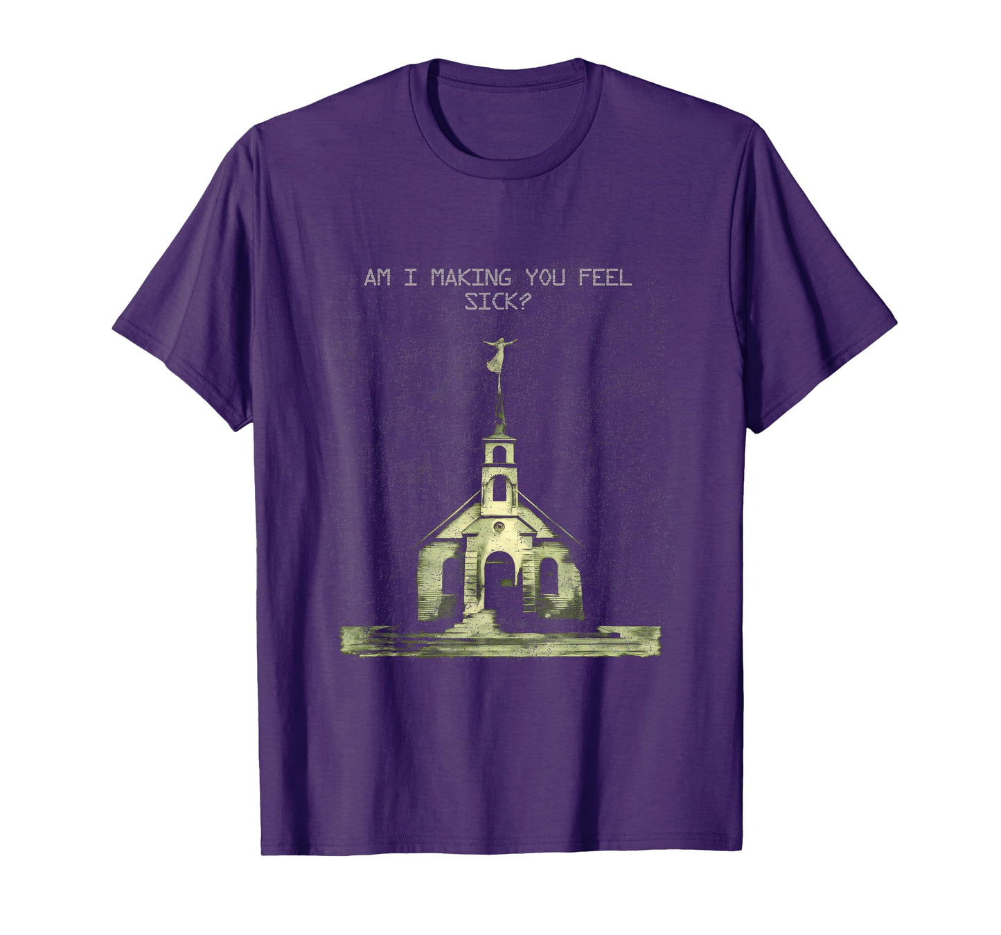 Christian Shirt Am I Making You Feel Sick Church Graphic T-Shirt
