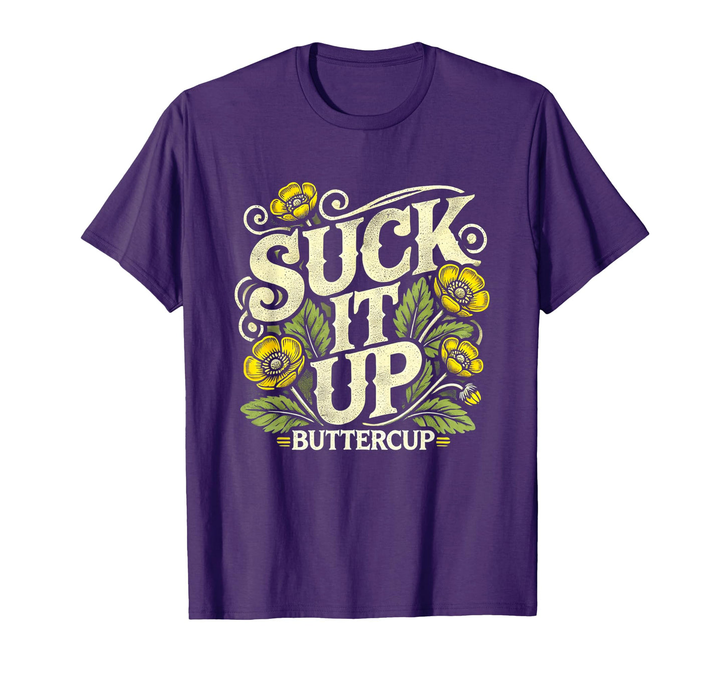 Suck It Up Buttercup Funny Saying Quote Graphic T-Shirt