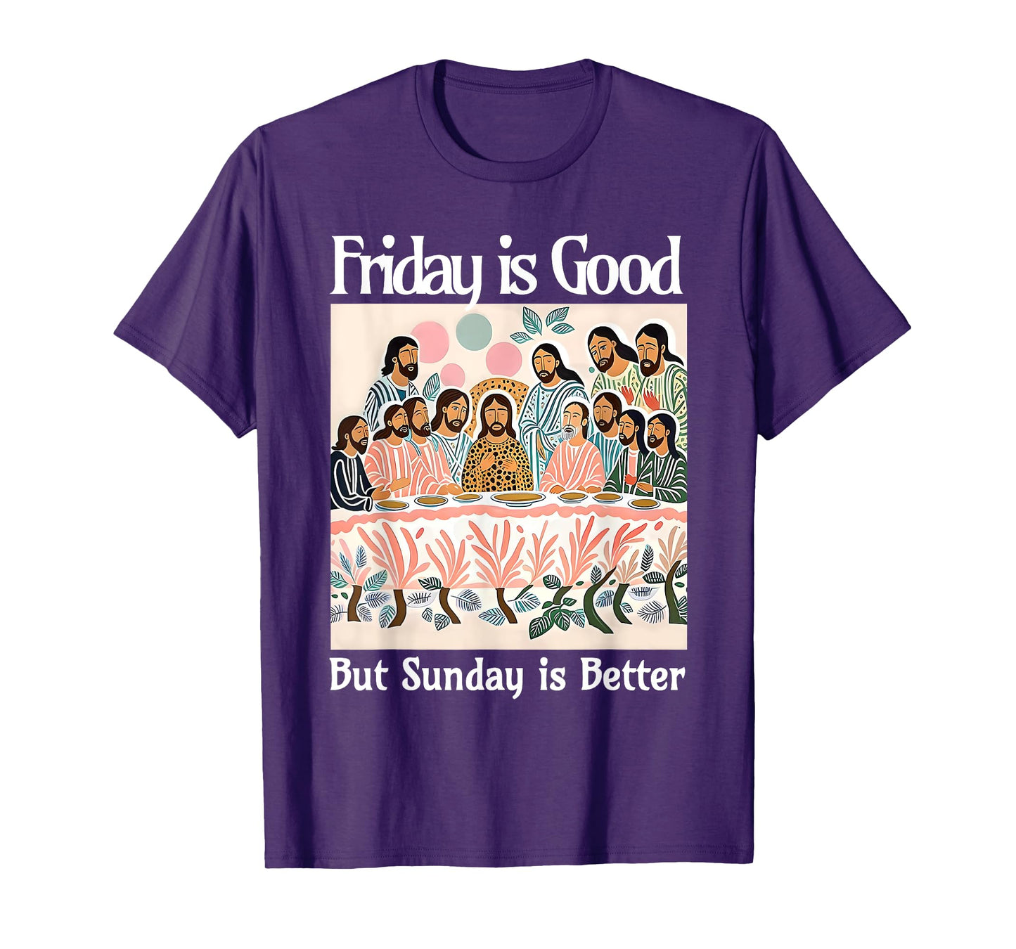 Friday Is Good But Sunday Is Better Jesus Christian Easter T-Shirt