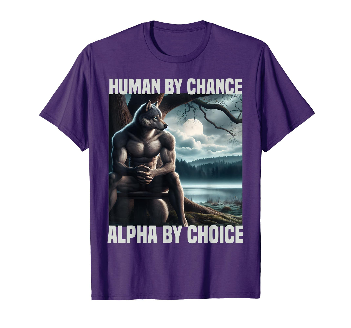 human by chance alpha by choice funny alpha wolf meme wolves T-Shirt