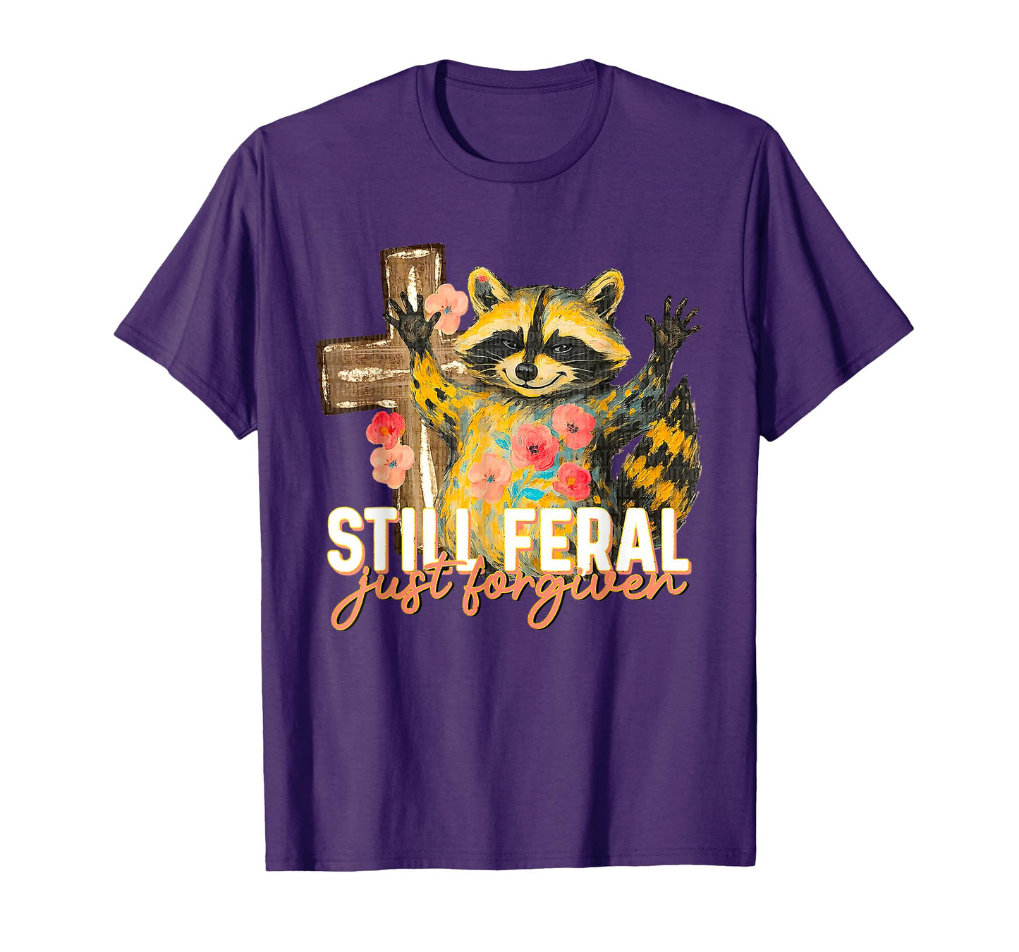 Still Feral Just Forgiven Funny Christian Raccoon Faith T-Shirt