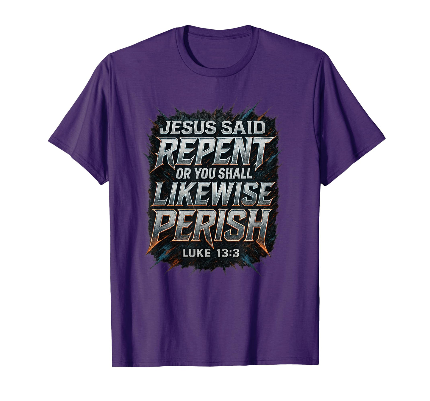 Jesus Said Repent Or Perish Luke 13:3 Gospel Evangelism T-Shirt