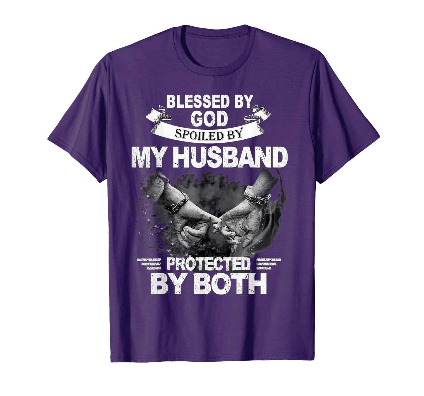 Blessed By God Spoiled By My Husband Protected By Both T-Shirt