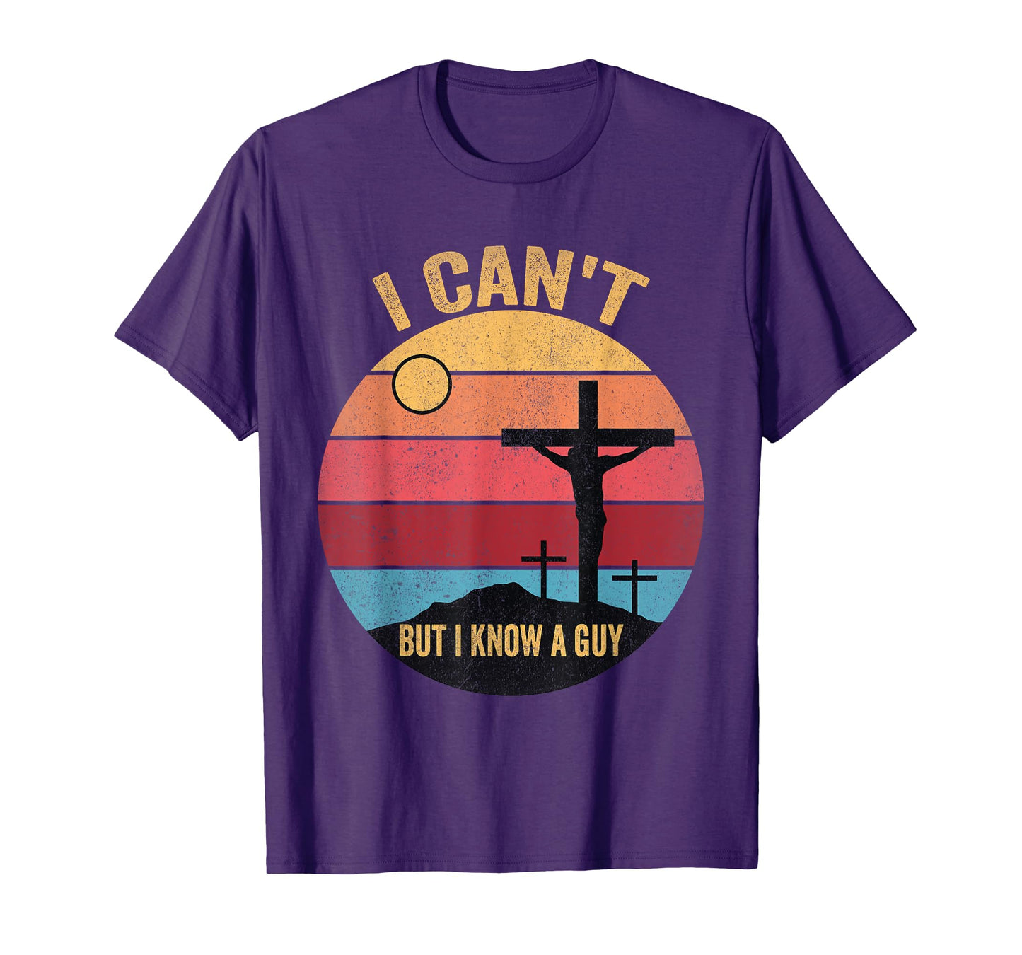 I Can't But I Know A Guy Jesus Cross T-Shirt