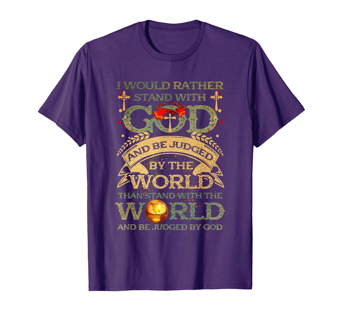 I Would Rather Stand With-God Be Judged By World Christian T-Shirt