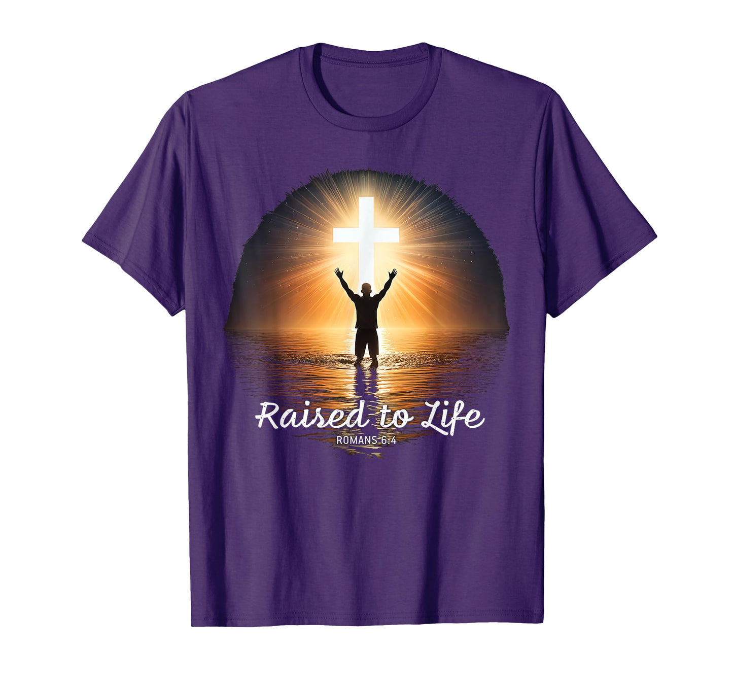 Raised to Life – Christian Faith Church Baptism Romans 6:4 T-Shirt