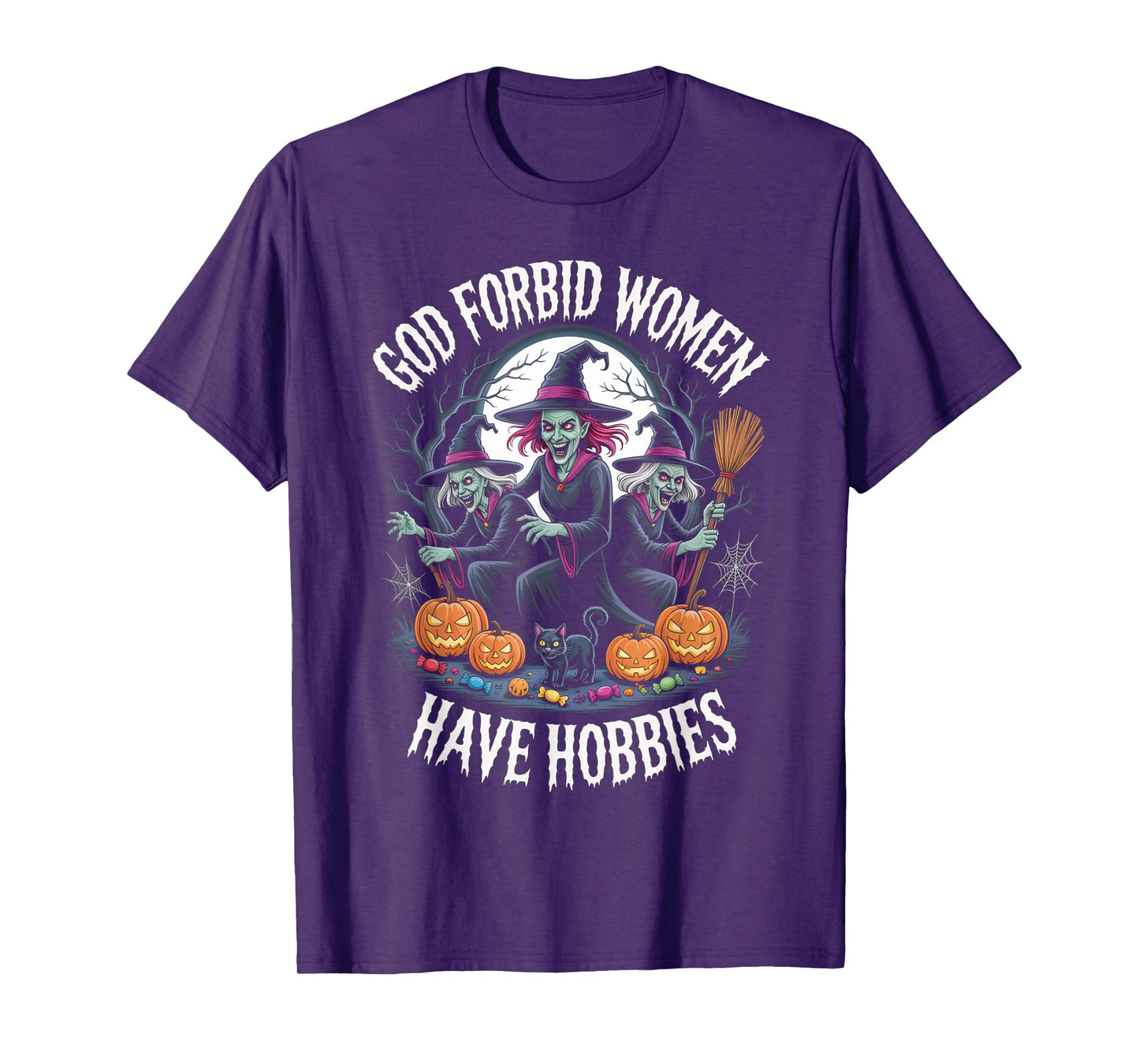 God Forbid Women Have Hobbies, Funny Witch T-Shirt