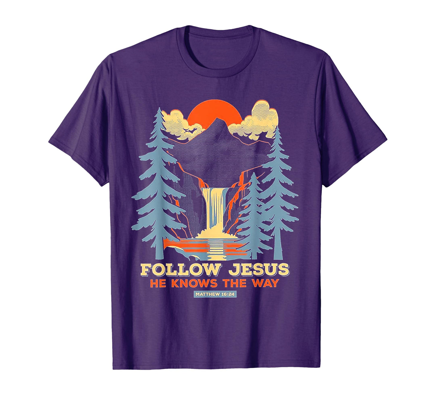 Follow Jesus He Knows The Way Matthew 16 24 T-Shirt