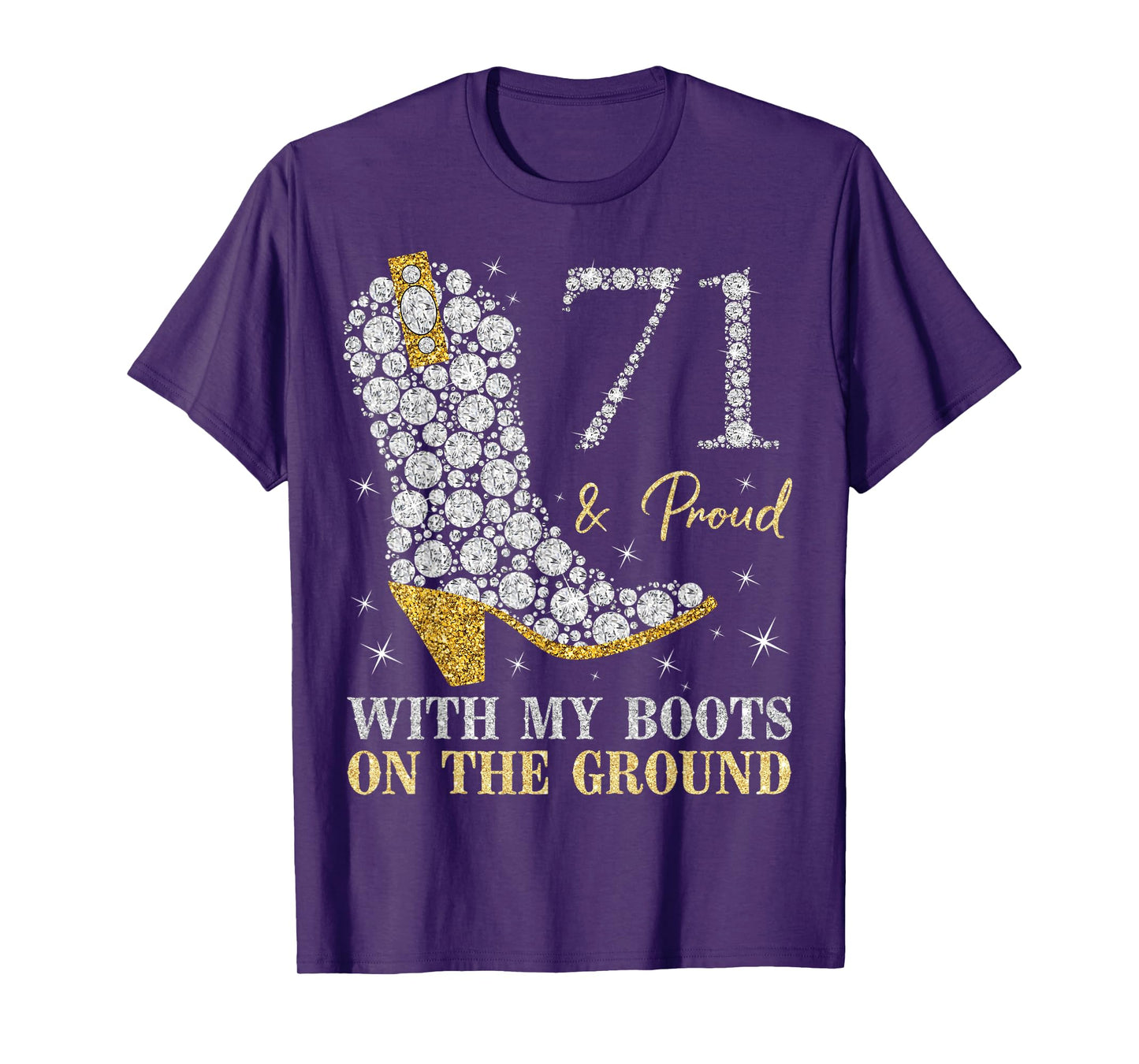 71 & Proud With My Boots On The Ground 71 Years Old Birthday T-Shirt