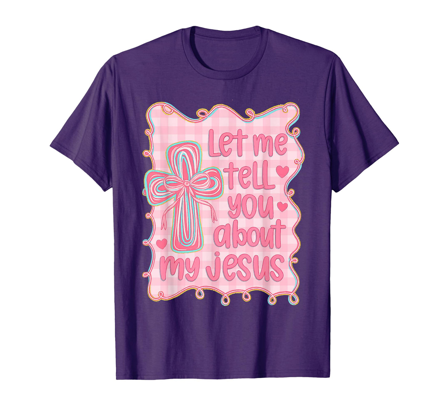 Let Me Tell You About My Jesus Christian Girly Bible Verse T-Shirt
