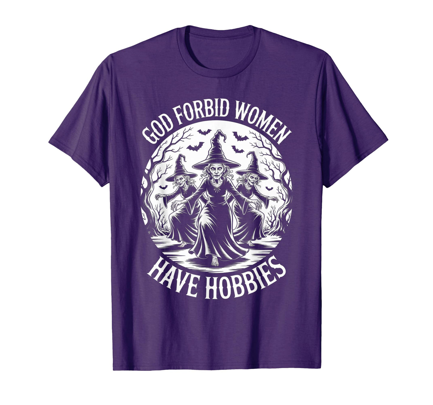 God Forbid Women Have Hobbies, Funny Witch T-Shirt