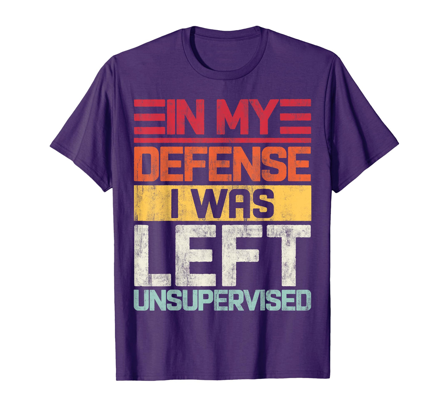 In My Defense I Was Left Unsupervised Funny Saying Retro T-Shirt