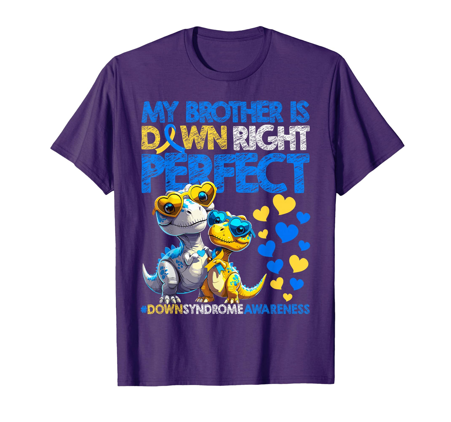 My Brother Is Down Right Perfect Down Syndrome Awareness T21 T-Shirt