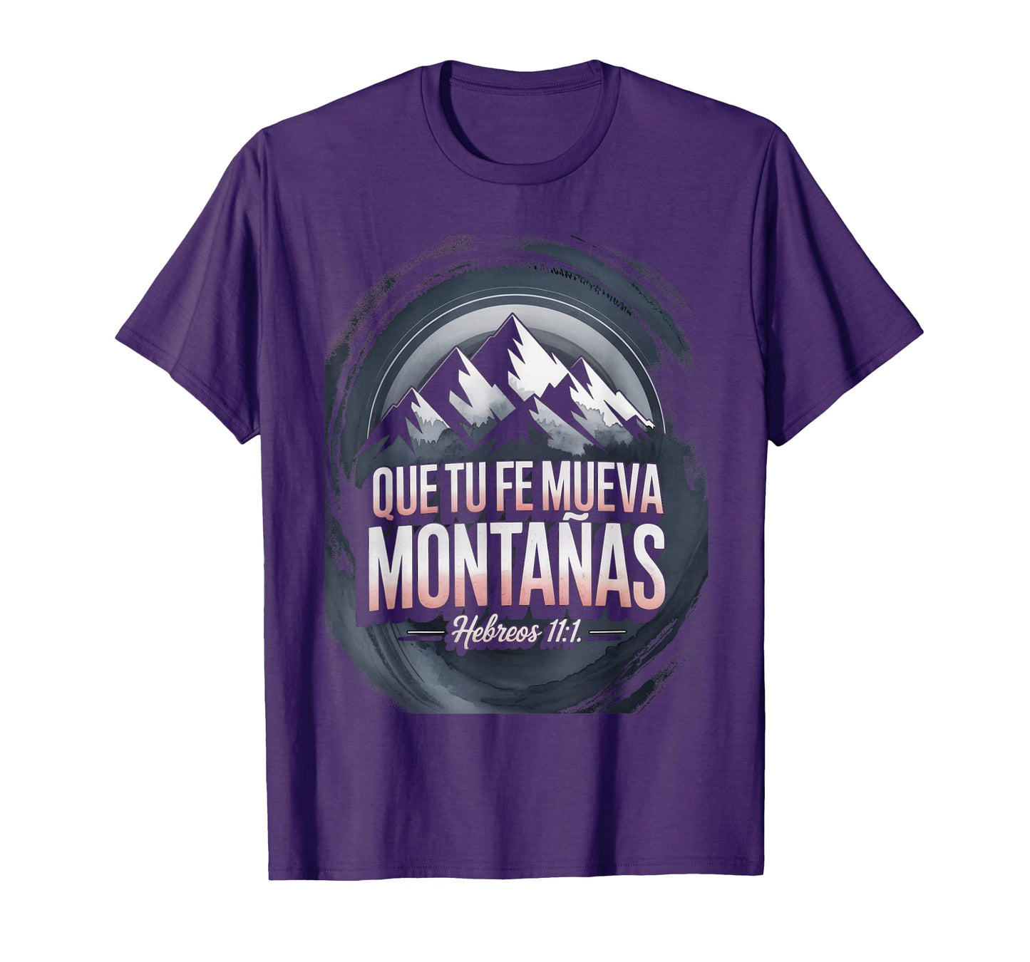 Que Tu Fe Mueva Montañas – Hebreos 11:1 T-Shirt