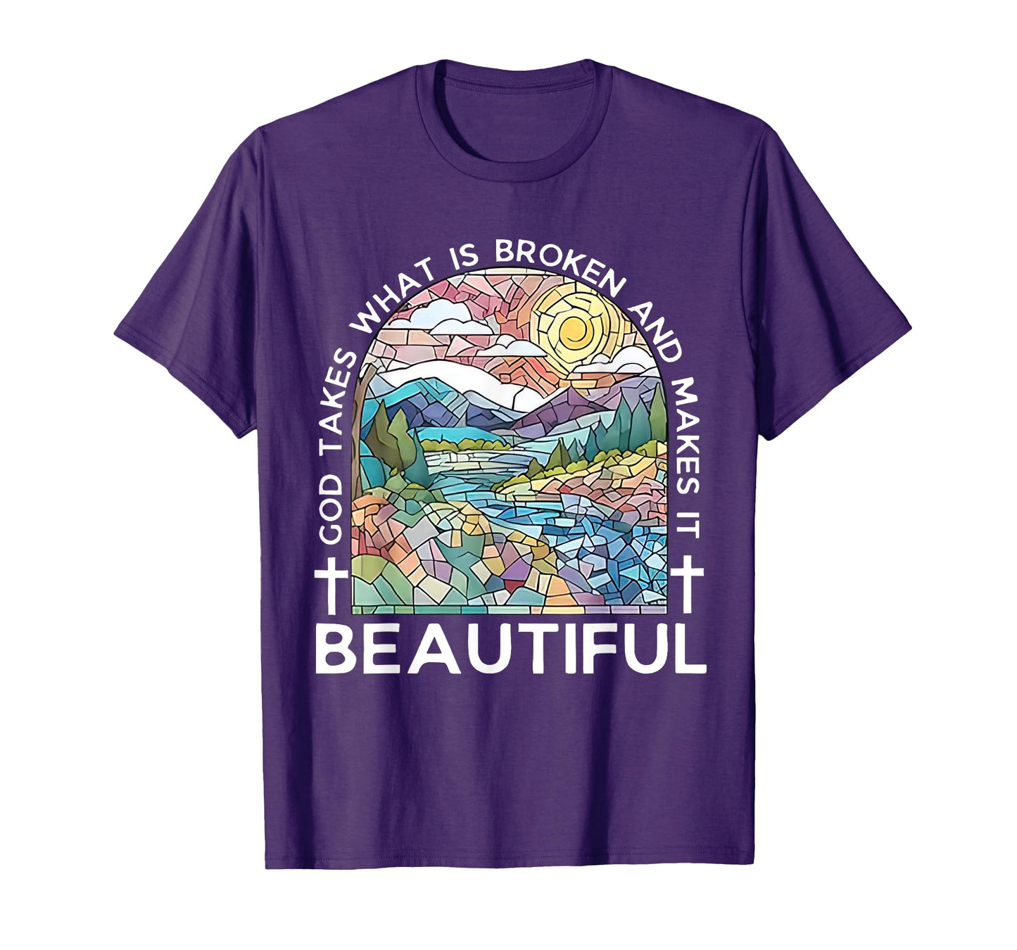 God Takes What Is Broken & Makes It Beautiful Stained Glass T-Shirt
