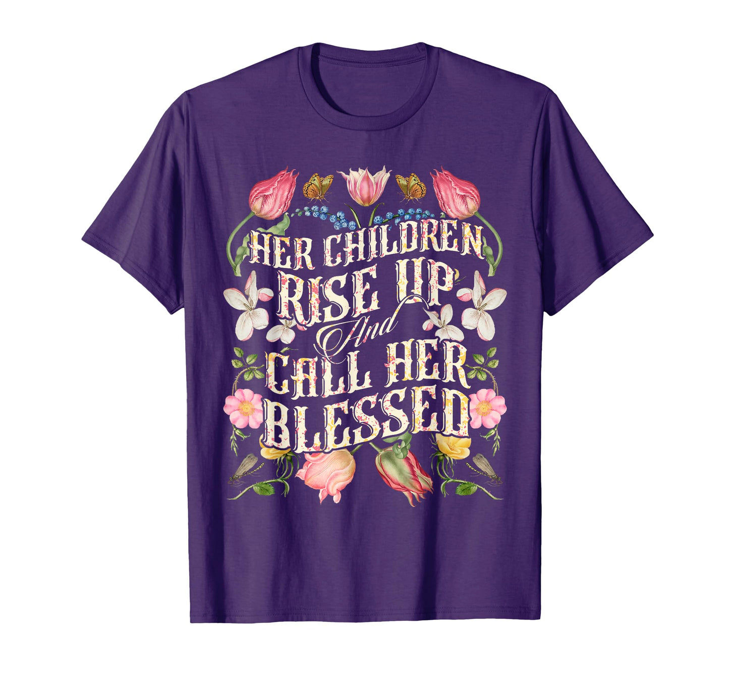 Her Children Rise Up and Call Her Blessed Proverbs 31:28 T-Shirt