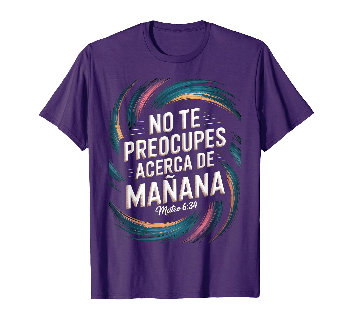 Mateo 6:34 – No Te Preocupes del Mañana Christian Scripture T-Shirt