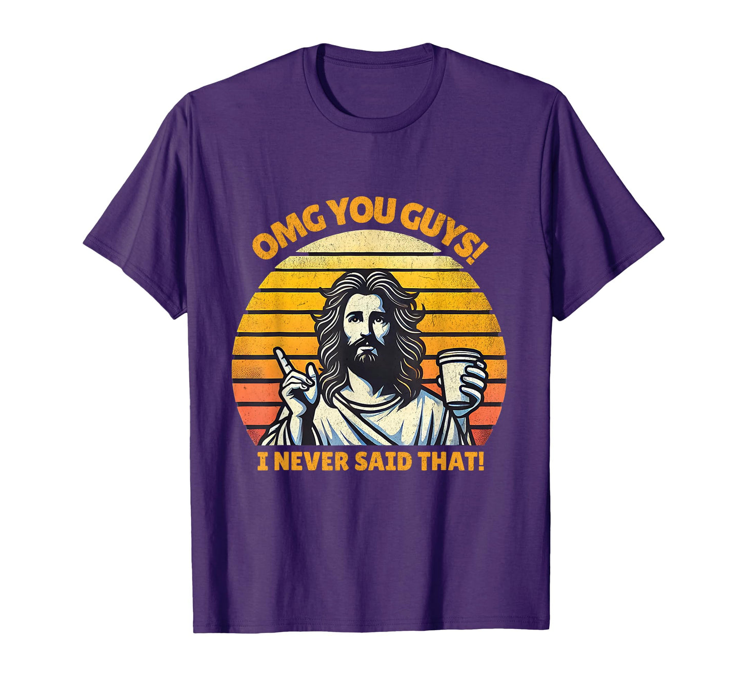 OMG You Guys I Never Said That Funny Jesus Christian Joke T-Shirt