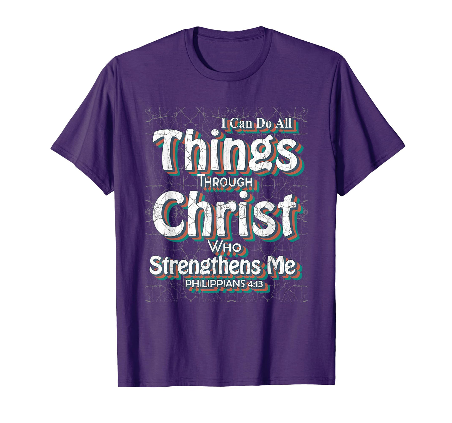 I Can Do All Things Through Christ - Philippians 4:13 Bible T-Shirt