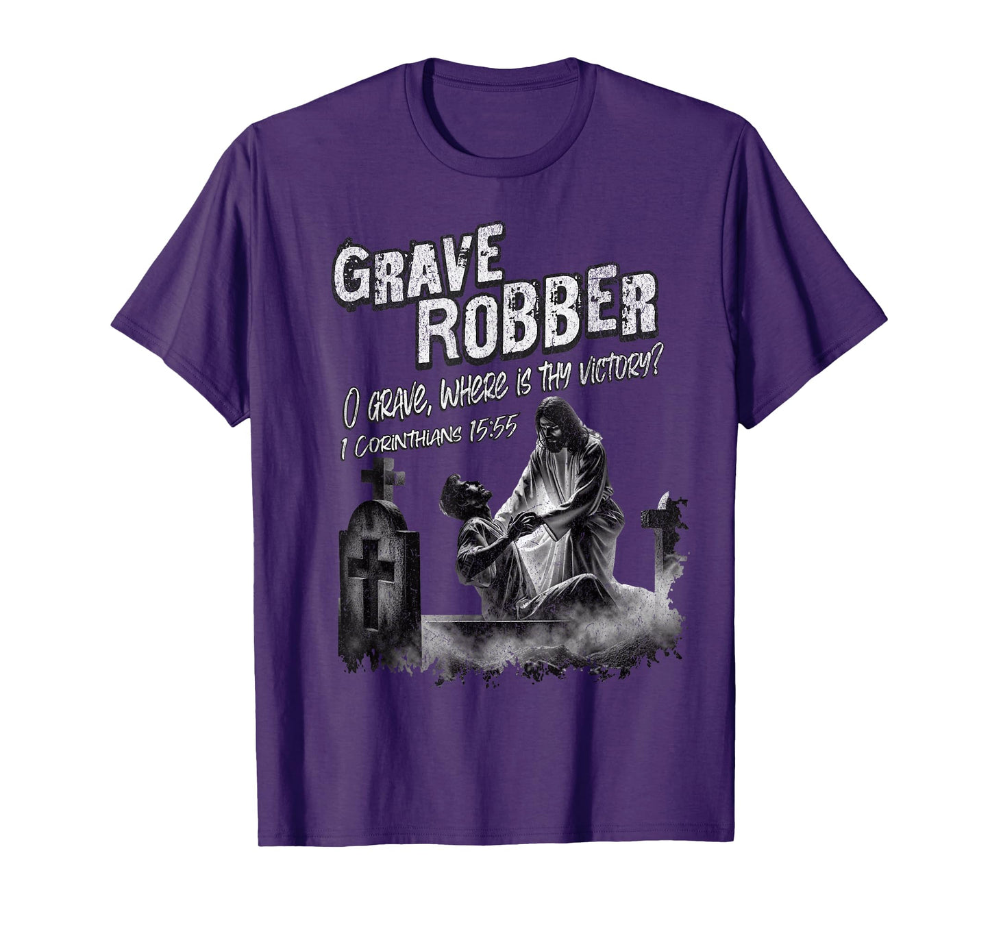 Grave Robber Oh Grave Where is Thy Victory? 1 Cor 15:55 T-Shirt