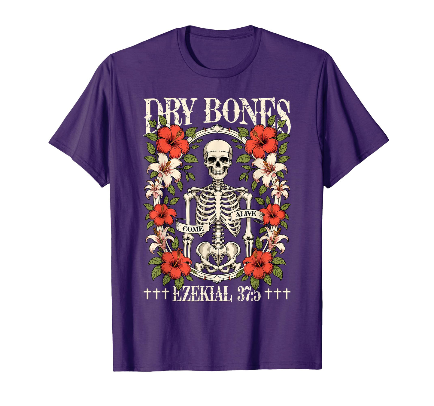 Dry Bones Come Alive Funny Skeleton Floral Christian Faith T-Shirt