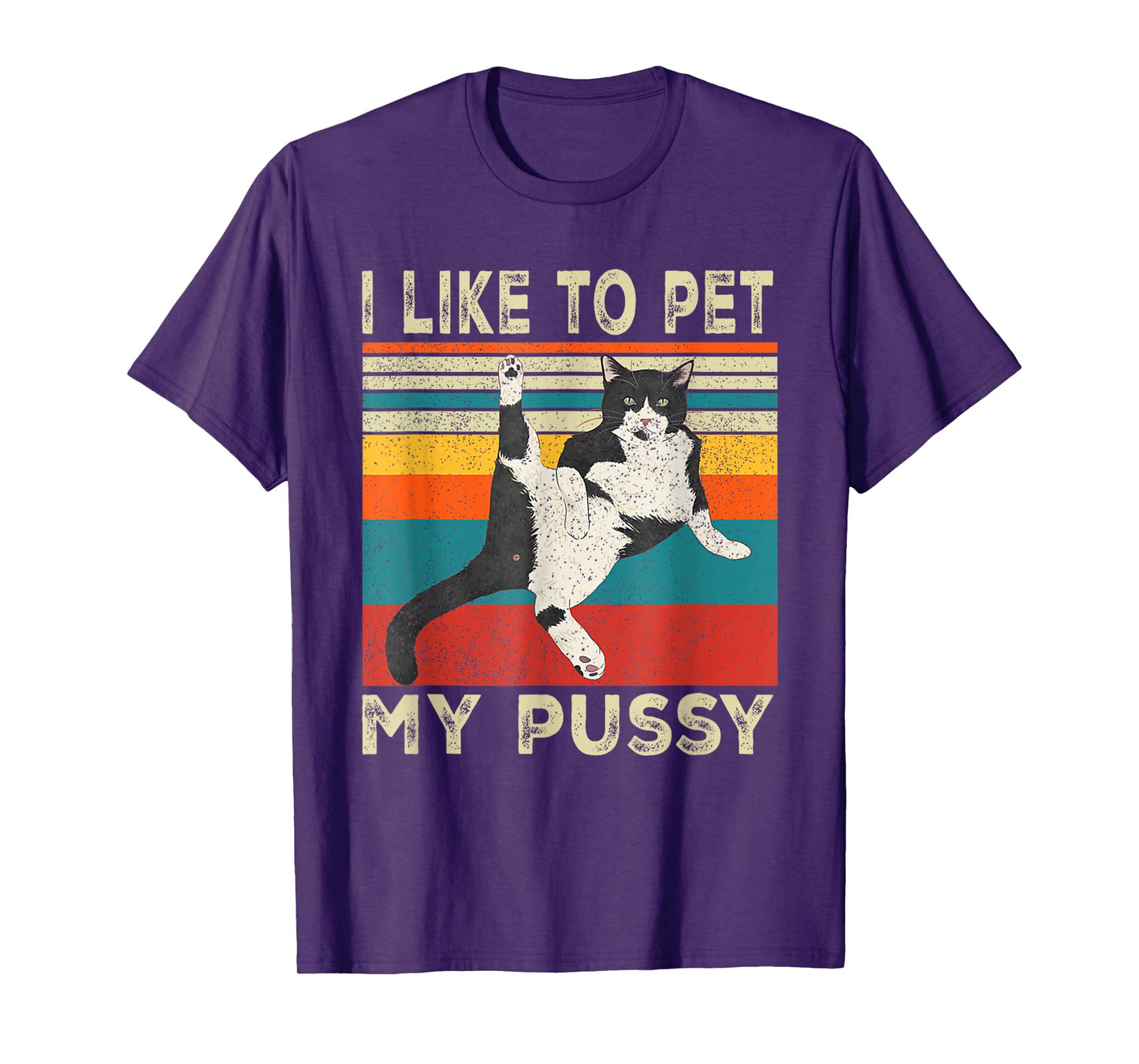 I Like To Pet My Pussy Naughty Funny Humor Saying Cat Men Women T-Shirt