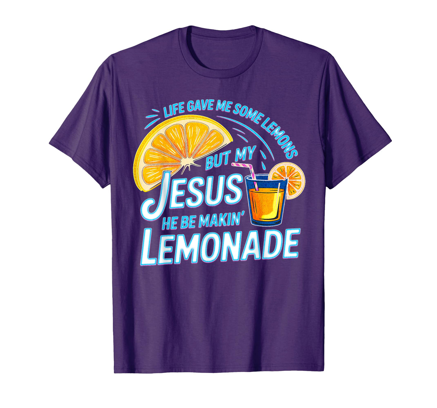 Life Gave Me Some Lemons But My Jesus He Be Making Lemonade T-Shirt